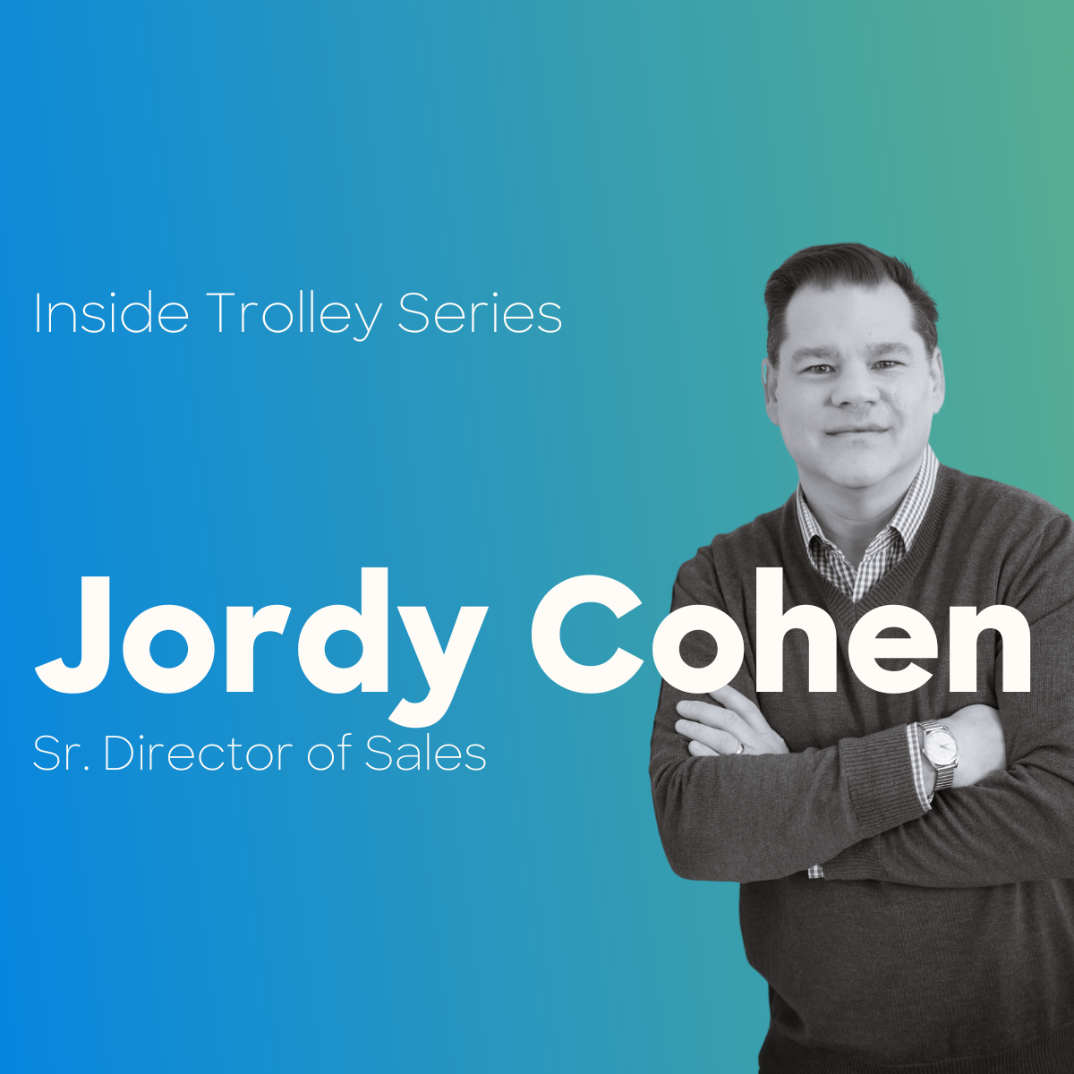Inside Trolley - A conversation with Jordy Cohen, Sr Director of Sales