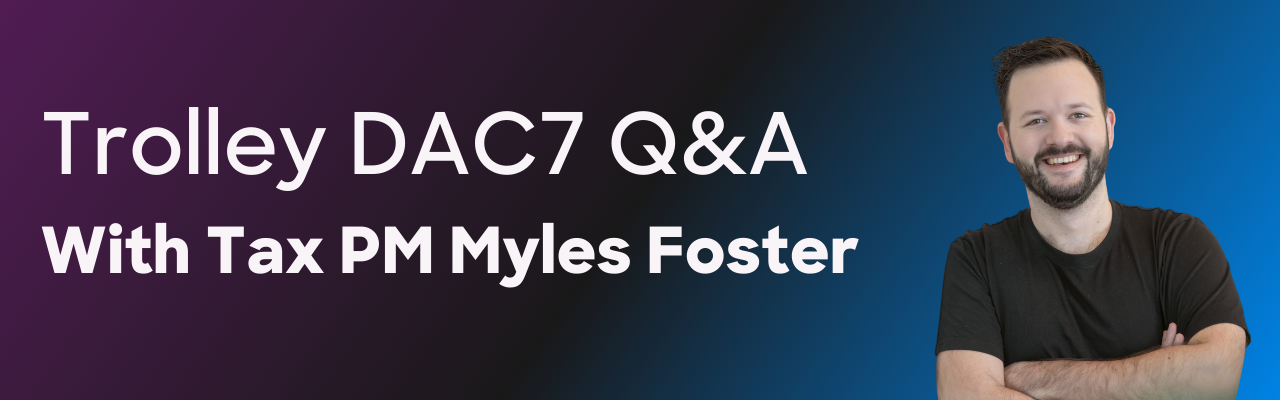 Banner for our DAC7 QA article featuring a photo of Myles Foster, Product Manager for Tax & Product-Led Growth